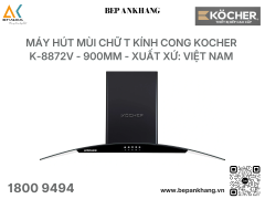 Máy hút mùi Chữ T kính cong Kocher K-8872V - 900mm - Xuất xứ: Việt Nam